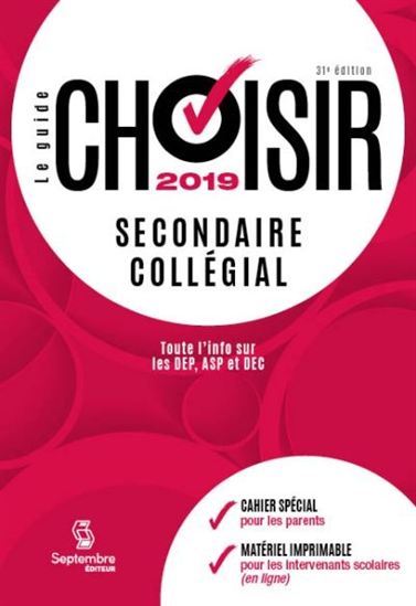 guide Choisir, secondaire, collégial 2019 (Le) | 