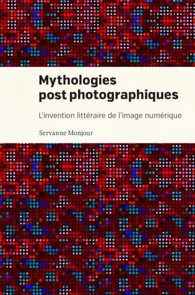 Mythologies post-photographiques  | Monjour, Servanne