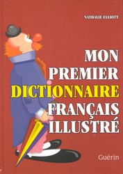 Mon premier dictionnaire français illustré - 2e édition revue et corrigée | Elliott, Nathalie
