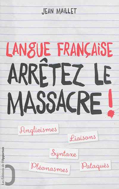 Langue française- Arrêtez le massacre! | Maillet, Jean