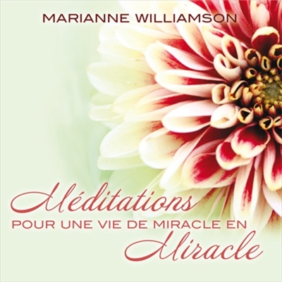 Méditations pour une vie de miracle en miracle  | Williamson, Marianne