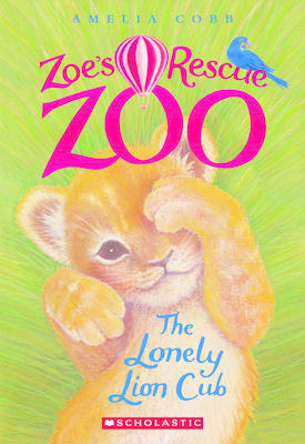 Zoe's Rescu zoo - Lonely Lion Cub (The) | Cobb, Amelia