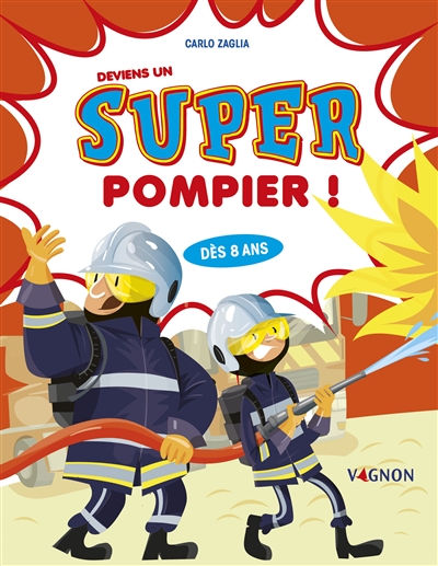 Deviens un super pompier ! | Zaglia, Carlo