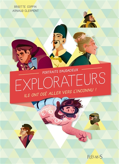 Portraits d'audacieux explorateurs | Coppin, Brigitte