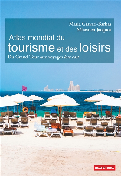 Atlas mondial du tourisme et des loisirs | Gravari-Barbas, Maria