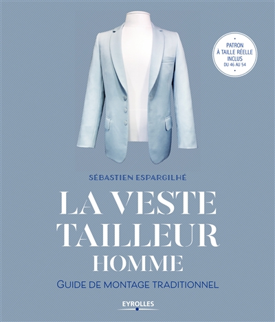 Veste Tailleur Homme (La) - Guide de Montage Artisanal | Espargilhé, Sébastien