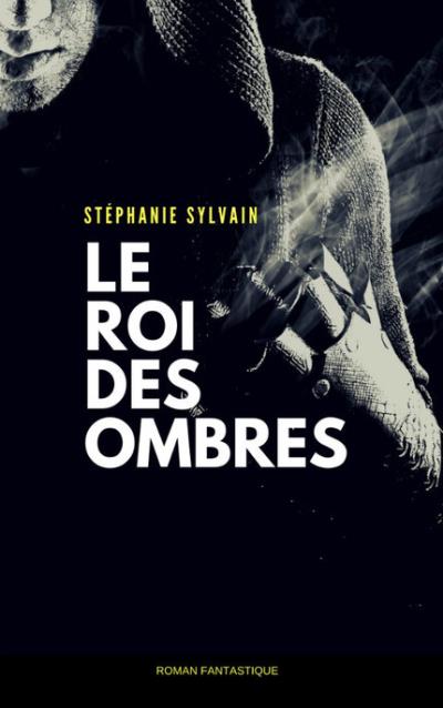 Roi des Ombres (Le) | Sylvain, Stéphanie