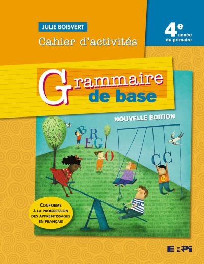 Grammaire de base - 4e année : cahier d'activités | Boisvert, Julie
