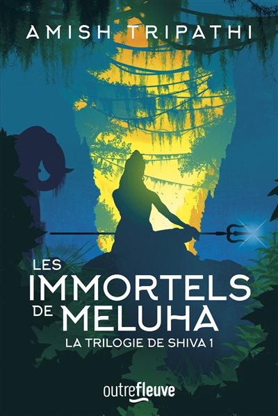 Trilogie de Shiva (La) T.01 - Immortels de Meluha (Les) | Tripathi, Amish