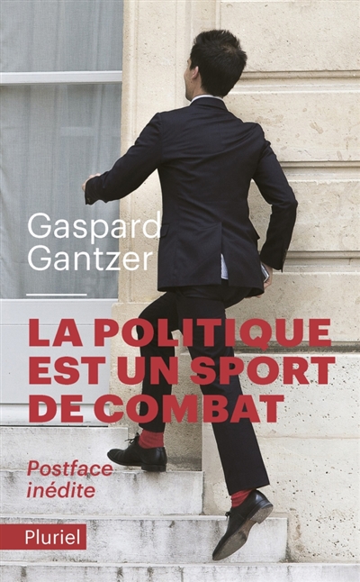 La politique est un sport de combat  | Gantzer, Gaspard