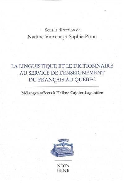 Linguistique et le Dictionnaire au Service de l'Enseignement du Français au Québec (La) | Vincent, Nadine & Piron, Sophie