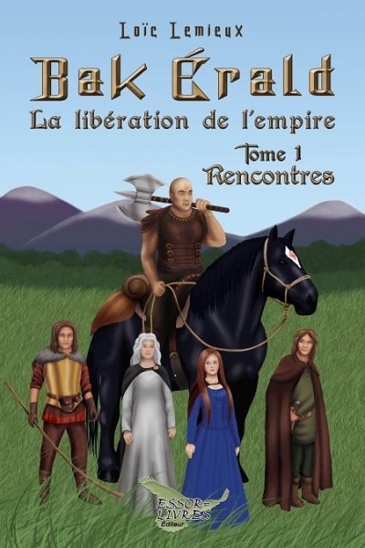 Bak Érald : Libération de l'Empire (La) T.01 - Rencontres  | Lemieux, Loïc