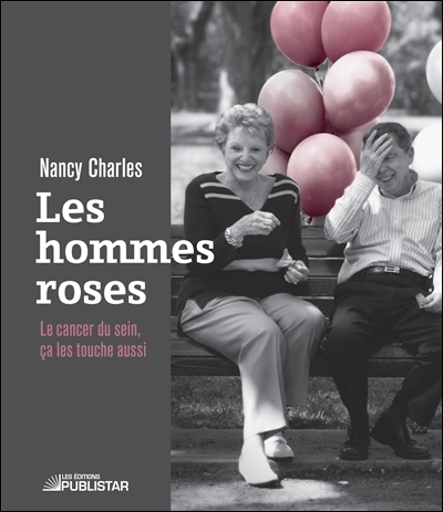 Hommes roses (Les) : Le cancer du sein, ça les touche aussi | Charles, Nancy
