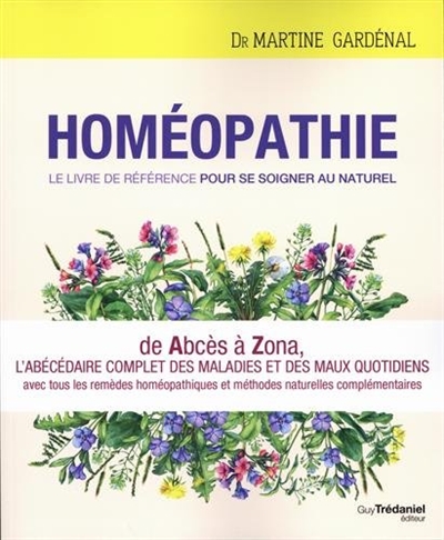 Homéopathie - Livre de Référence pour se Soigner au Naturel | Gardénal, Martine