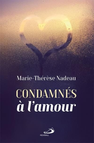 Condamnés à l'amour  | Nadeau, Marie-Thérèse