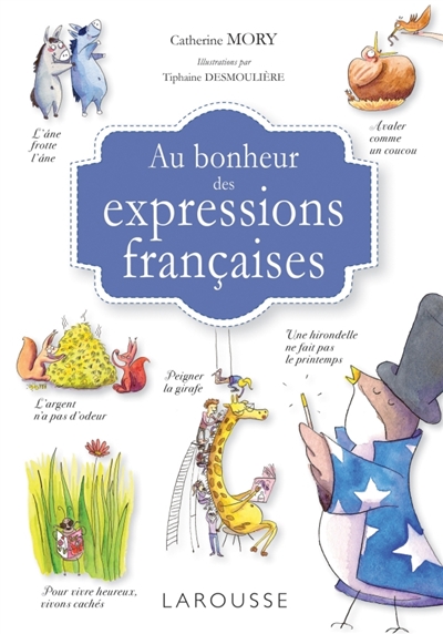Au bonheur des expressions françaises | Mory, Catherine