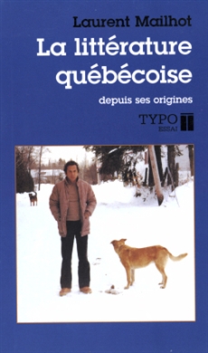 La littérature québécoise : depuis ses origines | Mailhot, Laurent