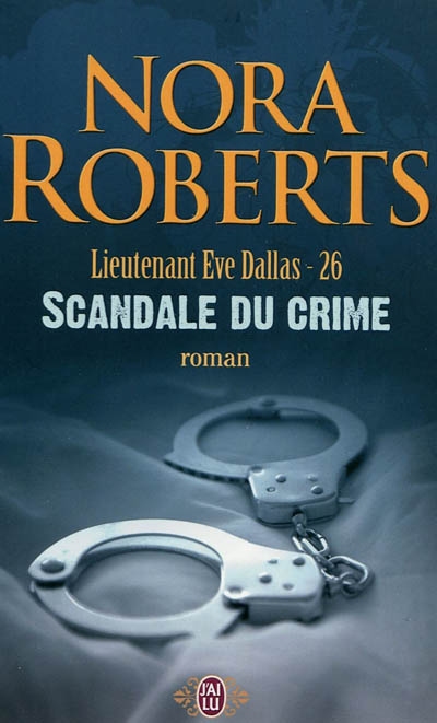 Lieutenant Eve Dallas T.26 - Scandale du crime | Roberts, Nora