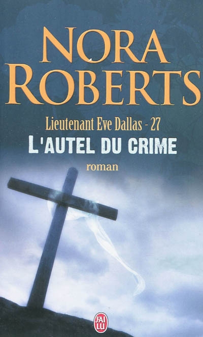 Lieutenant Eve Dallas T.27 - L'autel du crime | Roberts, Nora
