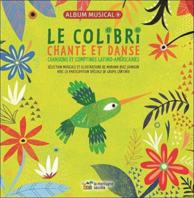 Colibri chante et danse (Le) : chansons et comptines latino-américaines | Marianna, Ruiz Johnson