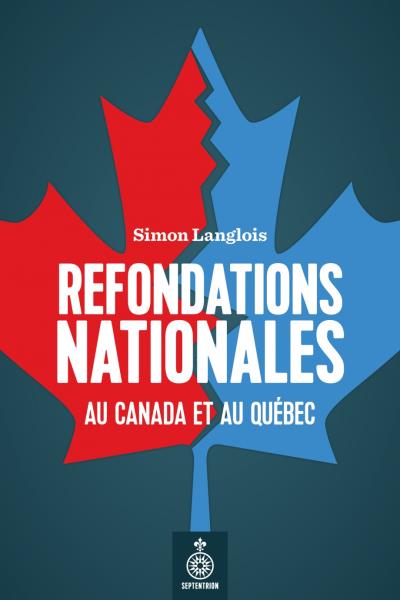 Refondations nationales au Canada et au Québec  | Langlois, Simon