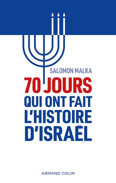 70 jours qui ont fait l'histoire d'Israël | Malka, Salomon