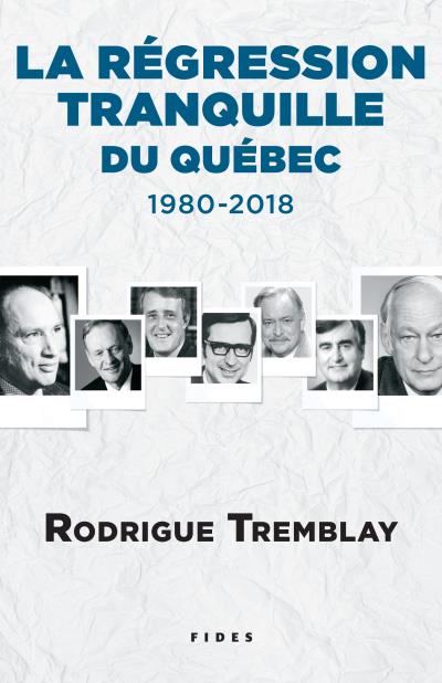 L arégression Tranquille du Québec : 1980-2018 | Tremblay, Rodrigue