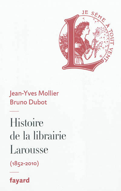 Histoire de la librairie Larousse | Dubot, Bruno