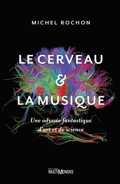 cerveau et la musique (Le) | Rochon Michel