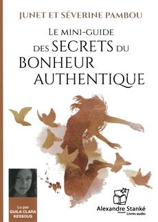 AUDIO - Le mini-guide des secrets du bonheur authentique | Junet et Séverine Pambou