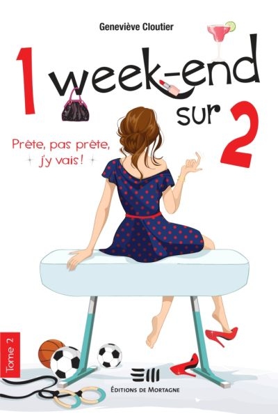 1 week-end sur 2 T.02 - Prête, pas prête, j'y vais!  | Cloutier, Geneviève
