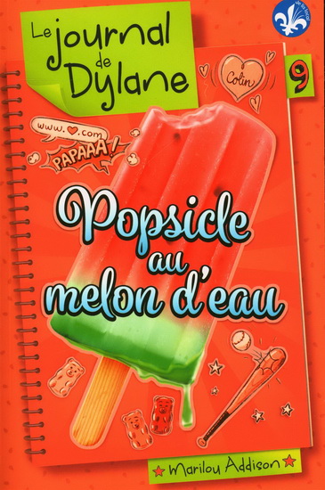 Le journal de Dylane T.09 - Popsicle au melon d'eau N.éd | Addison, Marilou