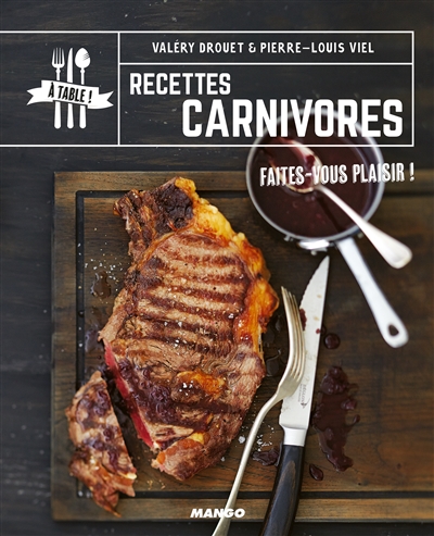 À Table ! - Recettes Carnivores | Drouet, Valéry