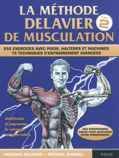 Méthode Delavier de Musculation (La) T.02- Techniques, exercices et programmes avancés : 250 Exercices avec Poids, Haltères et Machines : 75 Techniques d'Entraînement Avancées | Delavier, Frédéric