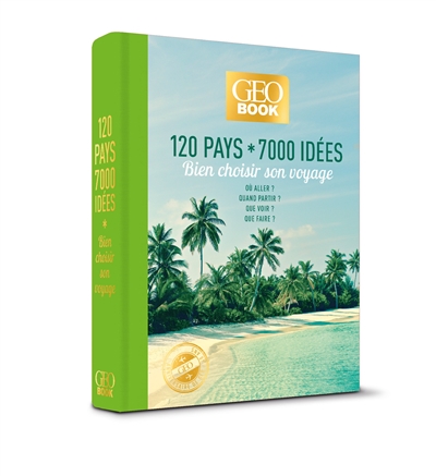 120 Pays et 7000 Idées - Bien Choisir son Voyage - Geobook | Pailhès, Robert