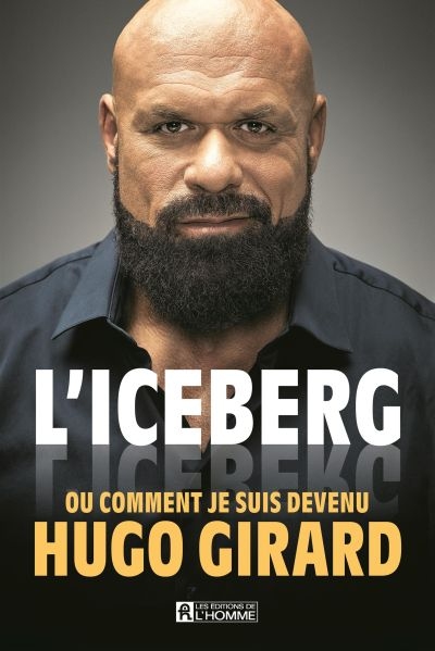 Iceberg ou Comment Je Suis Devenu Hugo Girard (L') | Girard, Hugo