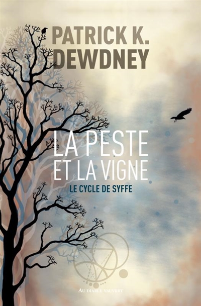 Cycle de Syffe (Le) - Peste et la Vigne (La) | Dewdney, Patrick K.