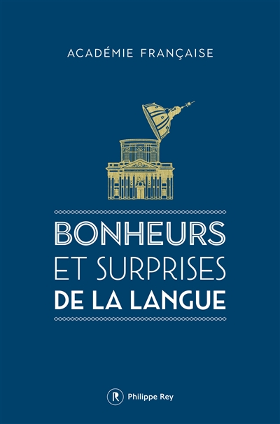Bonheurs et surprises de la langue | Académie française