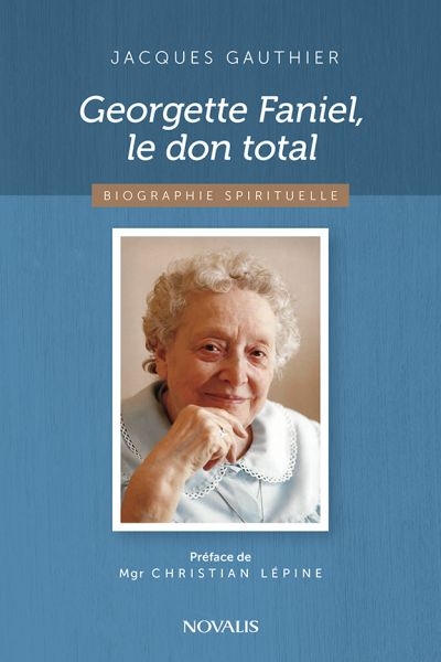 Georgette Faniel, le don total  | Gauthier, Jacques