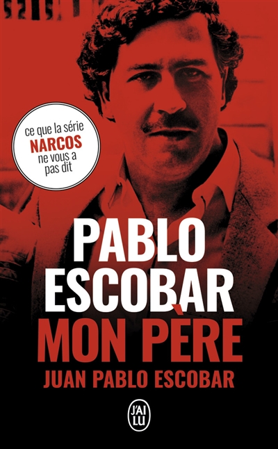 Pablo Escobar, mon père | Escobar, Juan Pablo