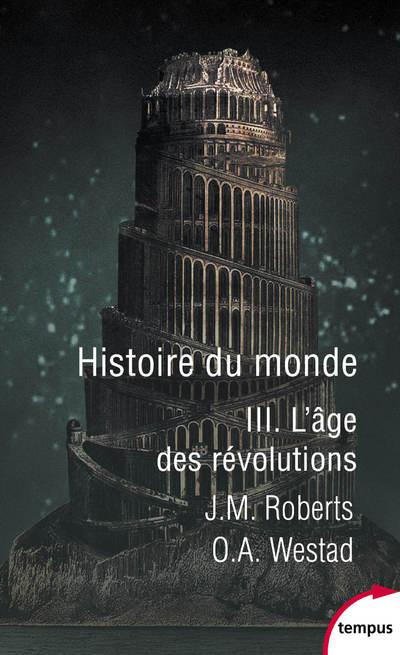 Histoire du monde T.03 - L'âge des révolutions | Roberts, John Morris