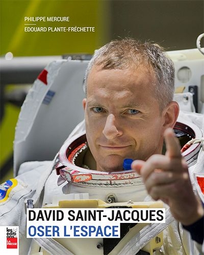 Oser l'espace - David Saint-Jacques  | Mercure, Philippe