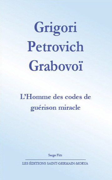 Grigori Petrovich Grabovoi - l' homme des codes de guérison miracle | Fitz, Serge
