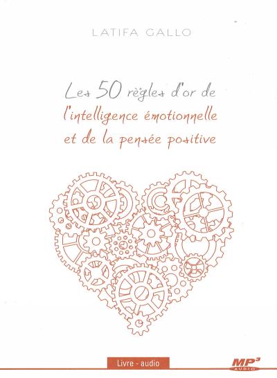 AUDIO - 50 règles d'or de l'intelligence émotionnelle et de la pensée positive (Les) | Gallo, Latifa
