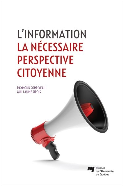 Information (L') - La nécessaire perspective citoyenne | Corriveau, Raymond