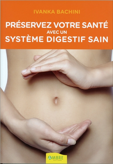 Préservez votre santé avec un système digestif sain | Bachini, Ivanka