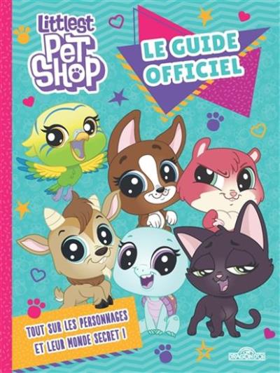Littlest Pet Shop - Le Guide Officiel  | Groupe Hasbro France