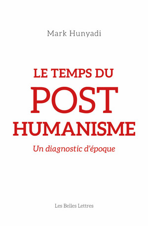 Temps du Posthumanisme (Le) | Hunyadi, Mark
