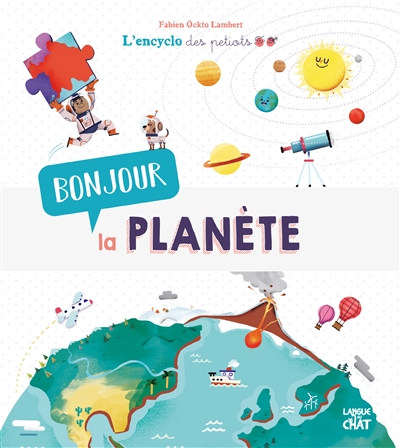 L'encyclo des petiots - Bonjour la planète | Bragard, Jean-Michel