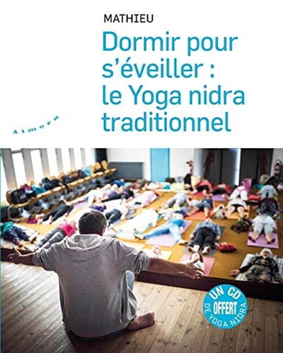 Dormir pour s'éveiller : le Yoga nidra traditionnel | Mathieu